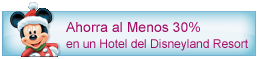 Ahorra al Menos 30% en un Hotel del Disneyland Resort